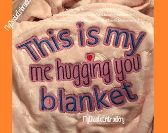 2 versions included in download Me Hugging You Blanket 3 sizes with knockdown 5x7, 6x10, 8x14 embroidery Digital file machine