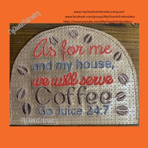 May include: A gold-colored, arched, embroidered patch with the text "As for me and my house, we will serve Coffee Go Juice 24/7". The text is in red, blue, and brown thread. The patch is decorated with brown coffee bean embroidery.
