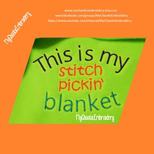 May include: Green fleece blanket with colorful embroidery that reads "This is my stitch pickin' blanket".