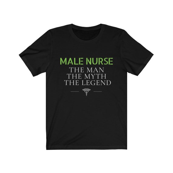 Male Nurse the Man the Myth the Legend Male Nurse T-shirt