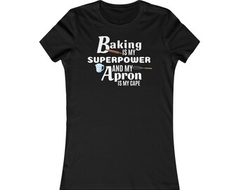 Baking is My Superpower Tshirt Women's Favorite Tee