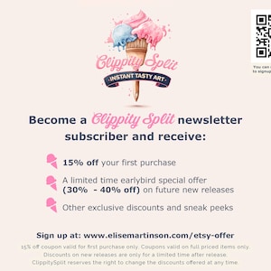 May include: Clippity Split, a brand that creates instant tasty art, offers a newsletter subscription with benefits like 15% off the first purchase, a limited-time early bird special offer of 30% to 40% off on future new releases, and exclusive discounts and sneak peeks. Sign up at www.elisemartinson.com/etsy-offer.