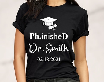 Funny PhD Doctor T-Shirt,PhinisheD T-Shirt,New Doctor Shirt,Custom PhD Graduation Gift,PhD Graduate Gift,Gift for Doctors,Custom PhD Gifts