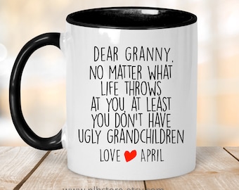 Funny Granny Mug,No Matter What Life Throws At You At Least You Don't Have Ugly Grand Children,Custom Mothers Day Gift,Personalized Grandma