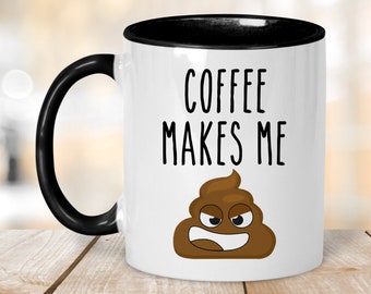 Coffee Makes Me Poop Coffee Mug,Funny Poop Coffee Mug,Coffee Makes Me Poop Mug,Funny Poop Gift,Funny Coffee Lover's Mug,Pun Coffee Cup