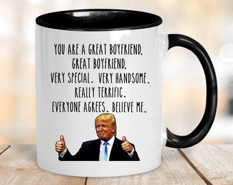 You Are A Great Boyfriend Mug,Funny Birthday Mug For Boyfriend,Trump Birthday Mug,Trump Cup,Funny Trump Mug,Trump Coffee Mug,Funny Trump Cup