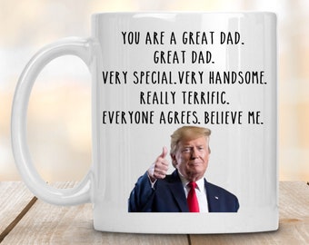 Trump Father's Day Mug,You Are A Great Dad Mug,Funny Fathers Day Mug,Trump Fathers Day Cup,Funny Trump Mug,Trump Coffee Mug,Trump Gift Mug