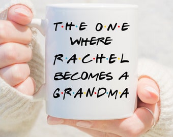 Custom Friends Mug,The One Where,Becomes a Grandma,Pregnancy Gift,Friends New Grandma Mug,Gift for New Grandma,Mug for New Granny