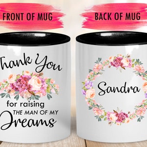 Custom Mother in Law Mug, Thank You For Raising The Man Of My Dreams Mug, Mother of the Groom Mug, Man of my dreams mug, Mother&#39;s Day Gift
