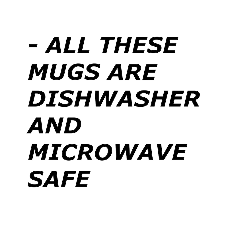 May include: Text that reads "All these mugs are dishwasher and microwave safe."