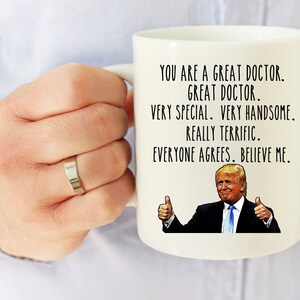 You Are A Great Doctor Mug,Funny Doctor Mug,Trump Great Doctor Mug,Funny Gift for Doctors,Funny Trump Mug,Trump Coffee Mug,Funny Trump Gift