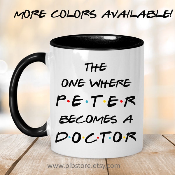 Custom Friends Mug,The One Where,Friends New Doctor Mug,Doctor Coffee Mug,Custom Doctor Gift,New Doctor Graduate Gift,Gift for Doctors