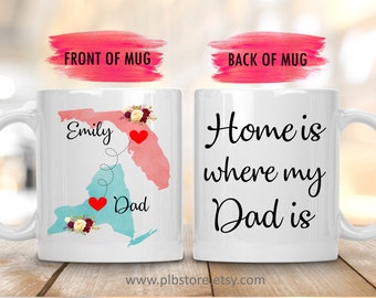 Home Is Where My Dad Is,Custom Long Distance Mug,Two State Mug For Father,State To State Mugs,Daughter Moving Gift,Daughter Going Away Mug