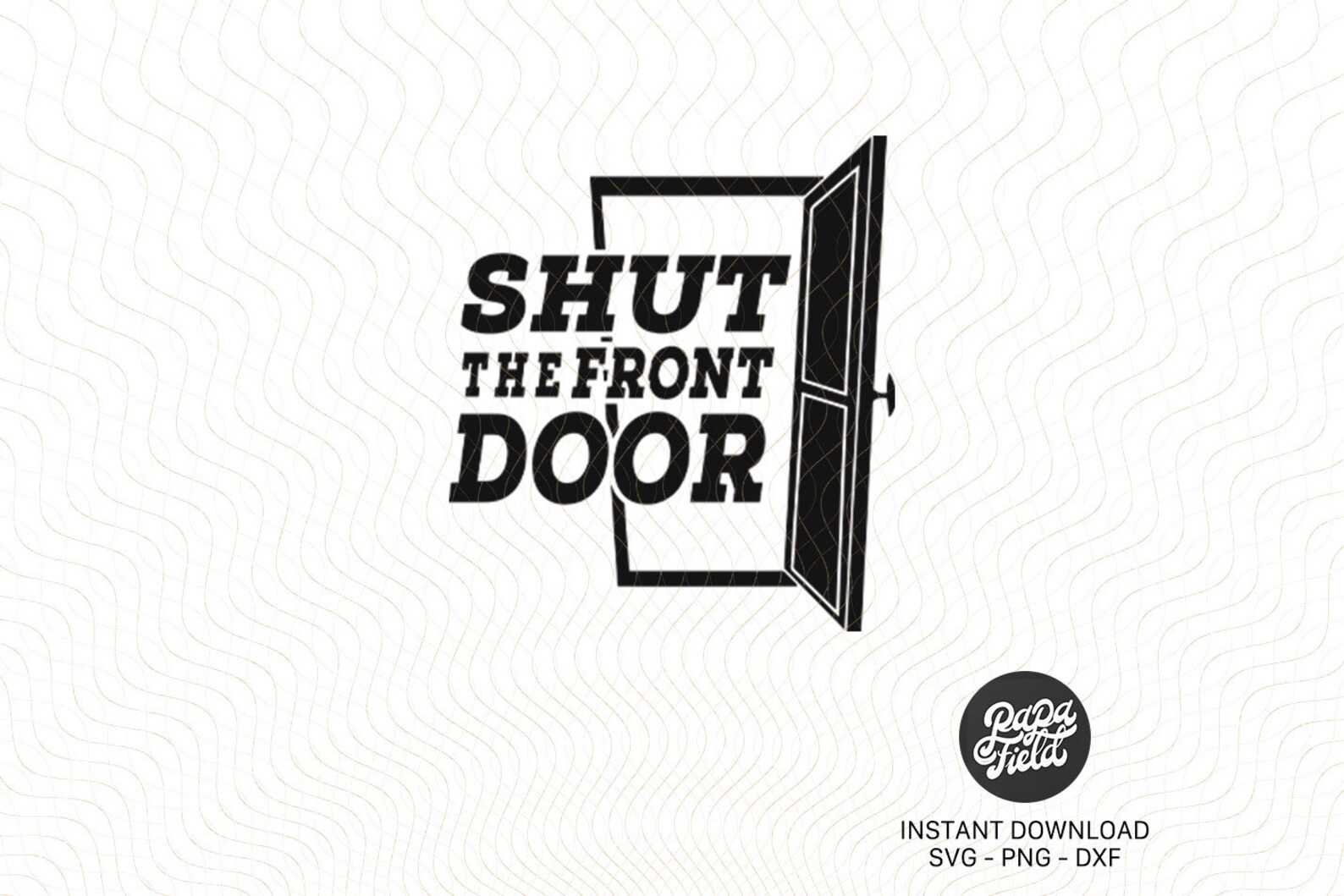 Shut the front door svg file quote png cut and print clipart Etsy