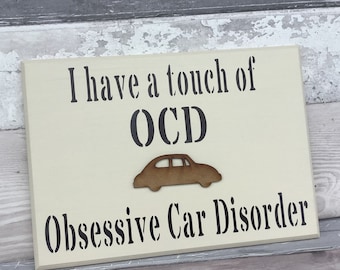 Wooden car sign,car gift,car lovers,ocd,wooden car plaque,humour car gift,car addict,driving cars,the car enthusiast,vehicle,love cars,wood