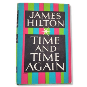 Time And Time Again Book, James Hilton, Hardcover W/ Dust Jacket, 1953 Boooks