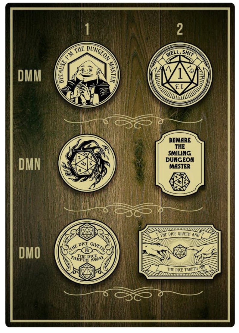 May include: A set of six illustrated circular and rectangular badges with a woodgrain background. The badges feature various designs related to Dungeons and Dragons, including a smiling dungeon master, a dice, and a hand reaching out to touch a dice. The text on the badges includes "Because I'm the Dungeon Master", "Well, Shit", "Beware the Smiling Dungeon Master", "The Dice Giveth & The Dice Taketh Away", and "The Dice Giveth and The Dice Taketh An".