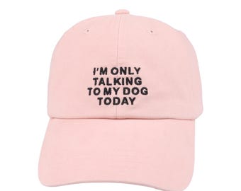 Dog Lover Baseball Cap: "I'm Only Talking to My Dog Today" Cotton Hat