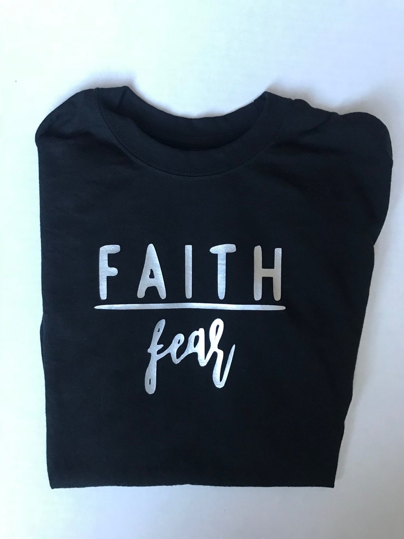 Faith over fear t-shirt