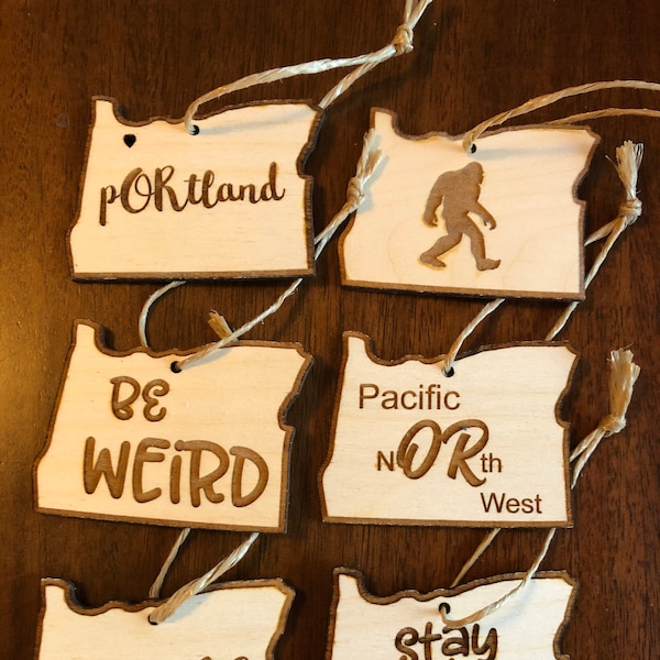 Oregon Wood Ornaments - Portland, Home, Be Weird, Stay Weird, Pacific North West and Sasquatch