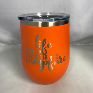 Life is Better Around the Campfire - Engraved Tumbler