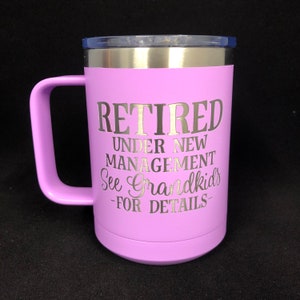 Retired Under New Management See Grandkids for Details - Engraved Tumbler - retirement gift