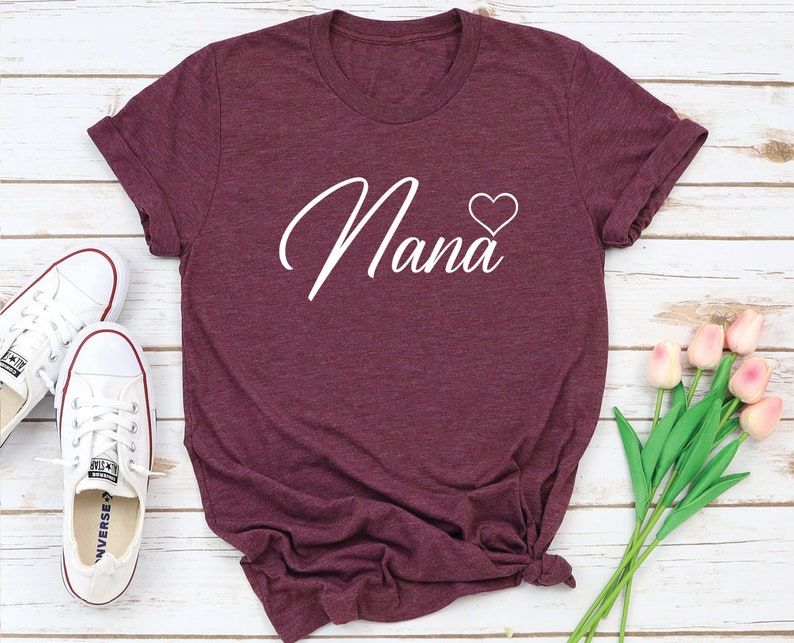 Gift for Grandmother Grandma Tee Nana Tee Nana Shirt Grandmother Shirt Gift for Nana Grandma Gift Gift for Nana Nana T-Shirt