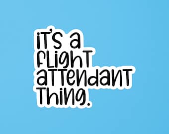 May include: White sticker with black text that reads "it's a flight attendant thing."
