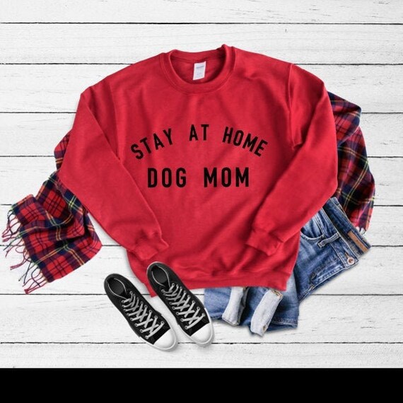 Stay at Home Dog Mom Sweatshirt Unisex