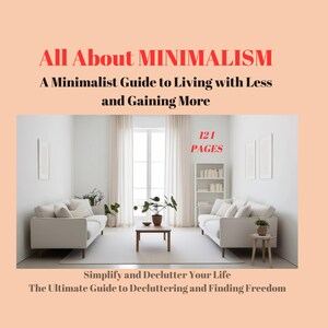 Może przedstawiać: Minimalistyczny salon z dwiema białymi sofami, stolikiem kawowym i regałem na książki. Tekst "All About Minimalism" znajduje się u góry obrazu, a tekst "121 Pages" znajduje się w środku obrazu. Tekst "Simplify and Declutter Your Life" znajduje się na dole obrazu.