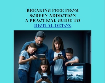 Digital Detox Guide: Overcome Screen Addiction, Healthy Tech Use (31 Pages E-book)