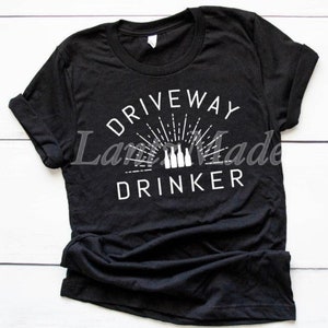 Driveway Drinker T-shirt