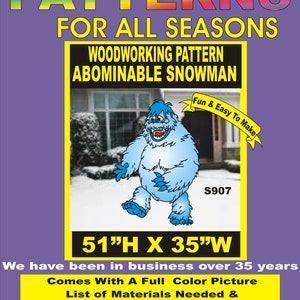 May include: A woodworking pattern for an Abominable Snowman display, measuring 51 inches high by 35 inches wide. The graphic features a blue cartoon snowman, the text S907, and instructions for a full-color picture and materials list.
