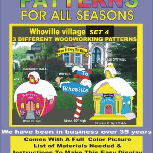 May include: A set of three woodworking patterns for a Whoville village display, including a pink banquet hall, a Whoville sign, and a blue city hall. The patterns include a full color picture, a list of materials, and instructions for assembly.
