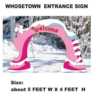 May include: A Whosetown entrance sign featuring a pink archway with a red Welcome inscription. The arch has white snow-like accents on the top and base. The sign measures approximately 5 feet wide by 4 feet high, displayed against a snowy background.