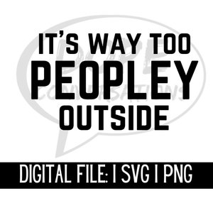 its way too peopley outside svg, antisocial svg, funny svg, sarcasm svg