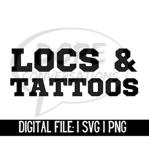 locs and tattoos svg, locs svg, dreads svg, locs shirt, black woman svg, melanin svg, natural hair svg