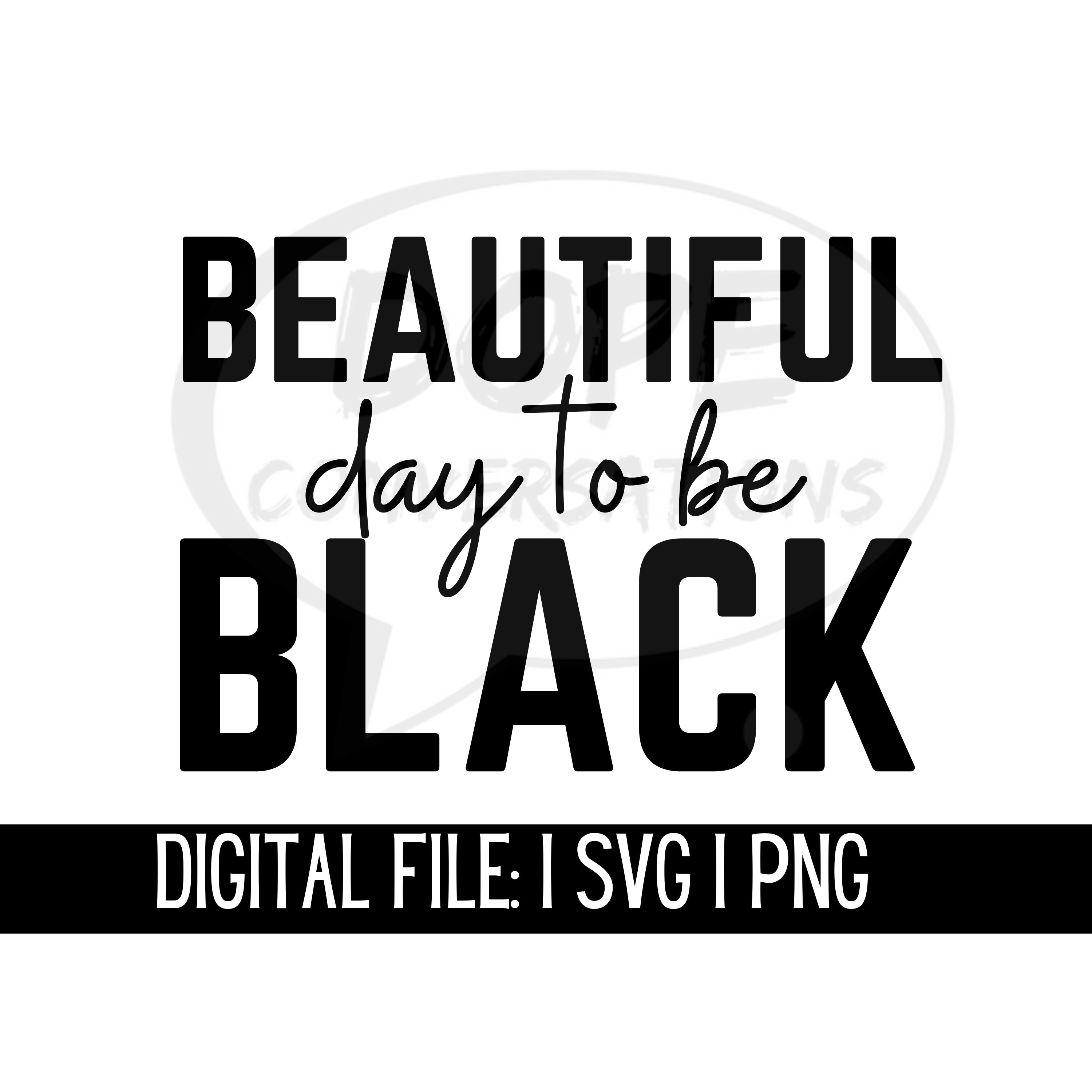 Beautiful Day to Be Black Svg, Black History Svg, Svg