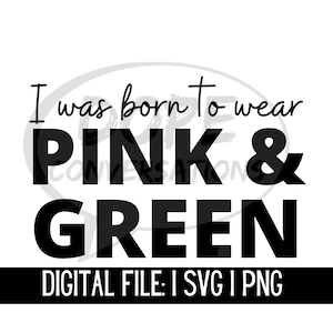 i was born to wear pink and green svg, sorority paraphernalia, sorority gifts