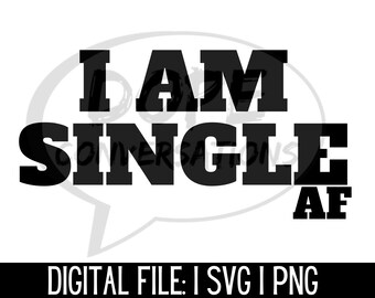 i am single af svg, single svg, relationship svg, geschiedenes svg