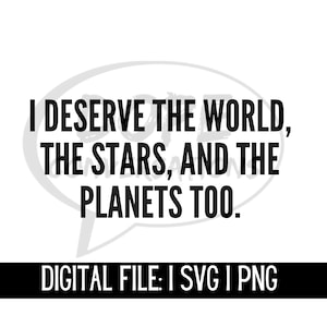 i deserve the world svg, self love svg, self worth svg, affirmations svg