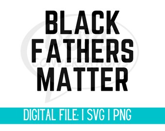 black fathers matter svg, fathers day svg, dad svg, black man svg