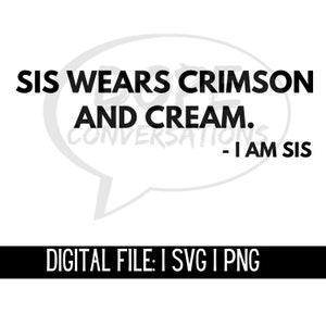 sis wears crimson and cream svg, j13, sorority paraphernalia