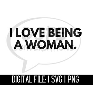 i love being a woman svg, affirmations svg, self love svg, queen svg