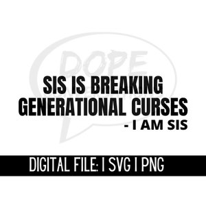 sis is breaking generational curses svg, manifest svg, rich svg, affirmations svg, motivational svg, i am sis svg
