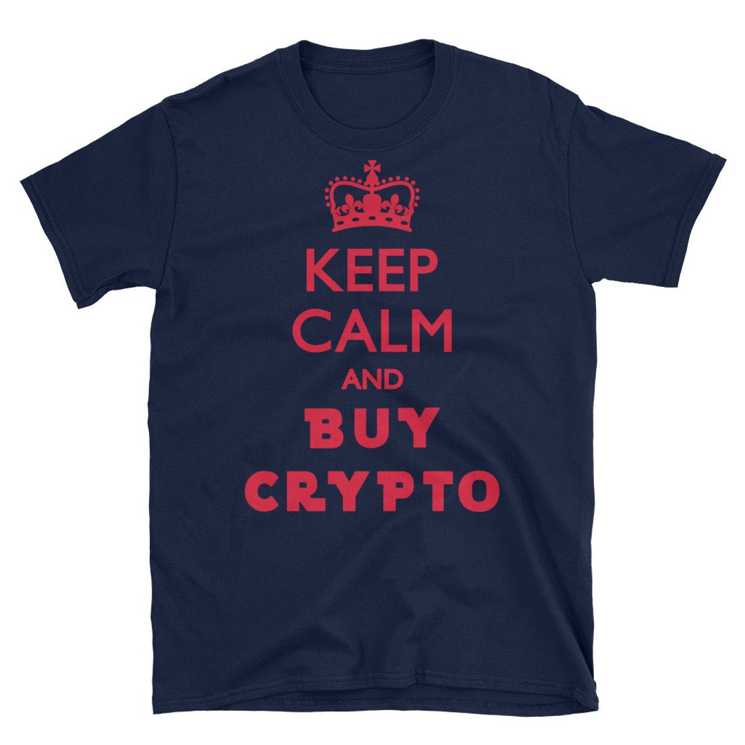 Keep Calm Buy Crypto T-shirt/ Bitcoin T-shirt/cryptocurrency Tee/crypto Fun  Shirts/unisex T Shirt/bitcoin T Shirts/crypto Tee for Men - Etsy