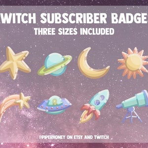 May include: A set of nine space-themed Twitch subscriber badges. The badges feature a yellow star, a blue planet with a green ring, a yellow crescent moon, a yellow sun, a yellow shooting star, a blue UFO, a red rocket, a blue telescope, and the text "TWITCH SUBSCRIBER BADGES THREE SIZES INCLUDED".