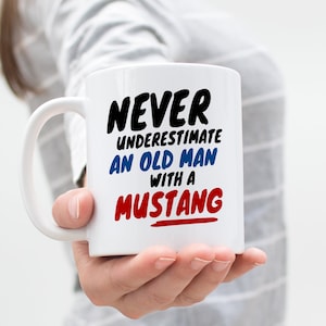 Mustang Gift Mug | Never Underestimate an Old Man With a Mustang