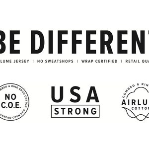 Op de afbeelding: Zwart-wit grafisch ontwerp met de tekst "BE DIFFERENT" en de woorden "Airlume Jersey", "No sweatshops", "Wrap Certified" en "Retail Quality".  Er zijn twee logo's, een met de tekst "USA STRONG" en de andere met de tekst "Airlume Cotton".