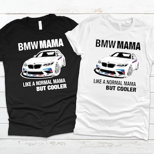 Bmw Tshirt | Bmw Mama Like a Normal Mama But Cooler Tshirt
